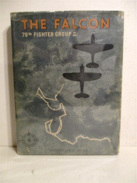 The Falcon: Combat History of the 79th Fighter Group, United States Army Air Forces 1942-1945.