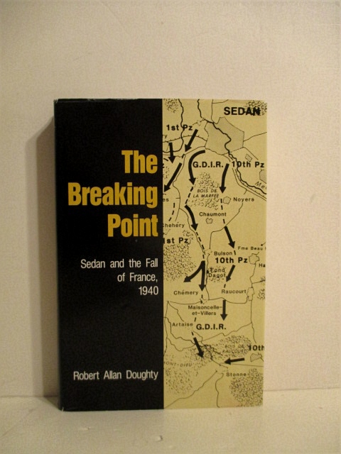 Breaking Point: Sedan & the Fall of France, 1940.