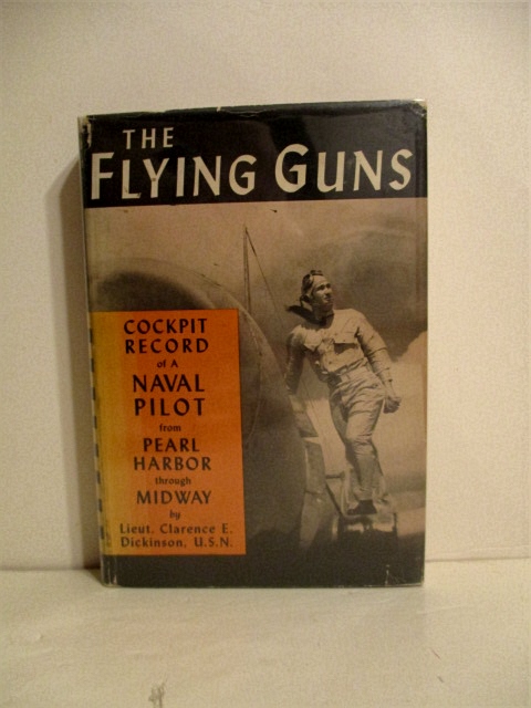 Flying Guns: Cockpit Record of a Naval Pilot from Pearl Harbor through Midway.