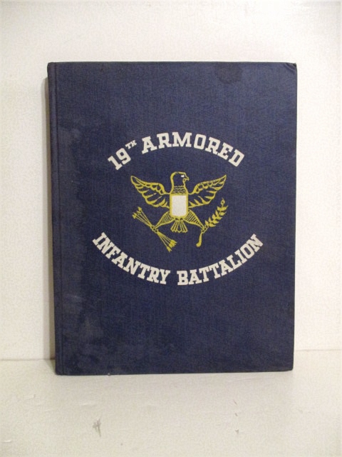 Combat History of 19th Armored Infantry Battalion: October 12 1944 to May 9 1945.