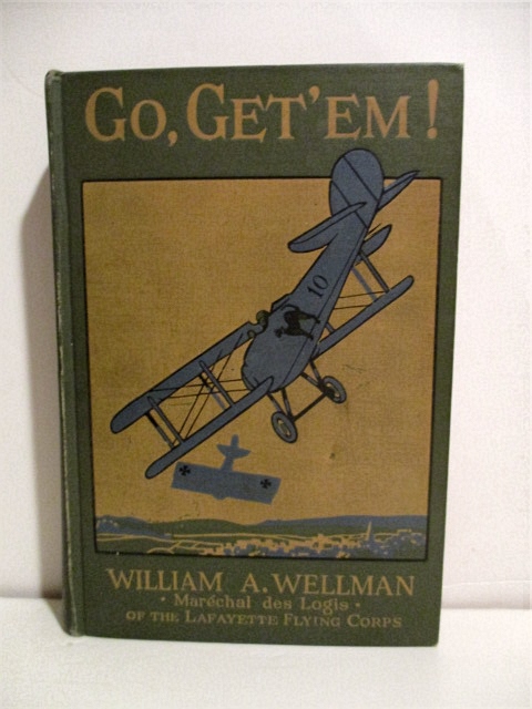 Go, Get'em ! : The True Adventure of an American Aviator of the Lafayette Flying Corps who was the Only Yankee Flyer Fighting over General Pershing's Boys of the Rainbow Division in Lorraine when they First Went Over the Top