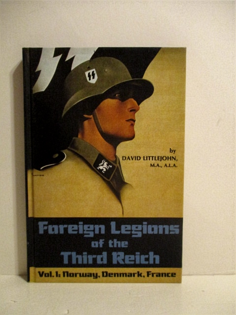 Foreign Legions of the Third Reich. Vol. I. Norway, Denmark, France.