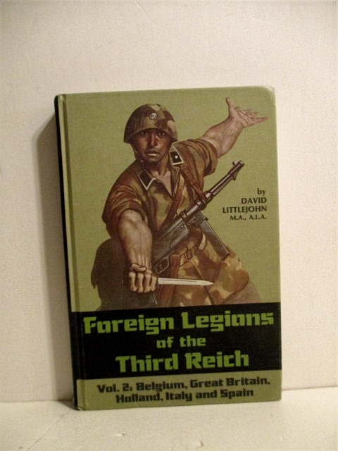 Foreign Legions of the Third Reich. Vol. II. Belgium, Great Britain, Holland, Italy & Spain.