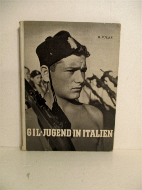 Gil Jugend in Italien: Ein Bilderwerk uber Aufgaben, Aufbau und Arbeit der italienischen Staatsjugend.