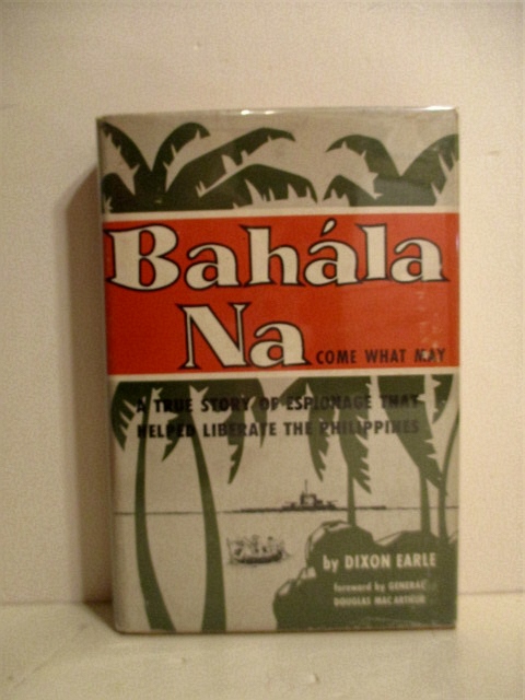 Bahala Na: Come What May: The story of mission ISRM (I shall return MacArthur) an Army-Navy intelligence mission in the Pacific, as told by Captain A. Hernandez to Dixon Earle.