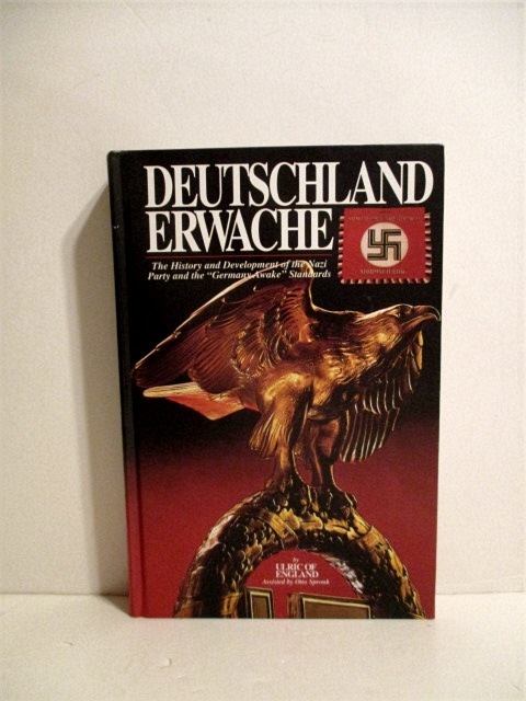 Deutschland Erwache: The History and Development of the Nazi Party and the 
