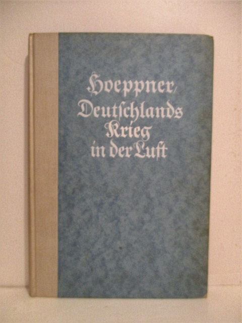 Deutschlands Krieg in der Luft: Ein Ruckblick Auf die Entwicklung und die Leistungen Unserer Heeres Luftstreikrafte Im Weltkriege.