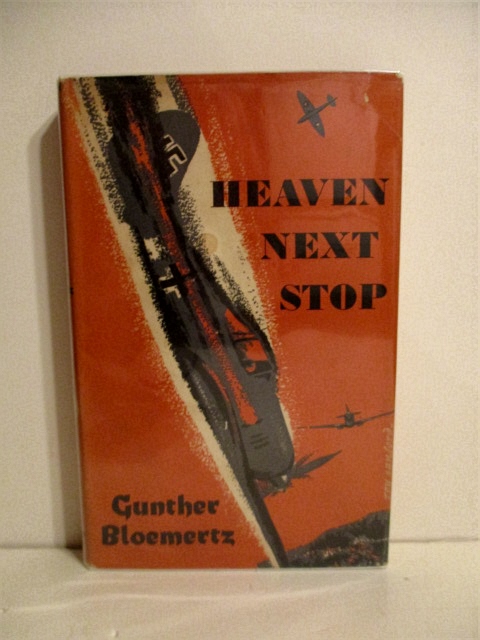 Heaven Next Stop: Impressions of a German Fighter Pilot.