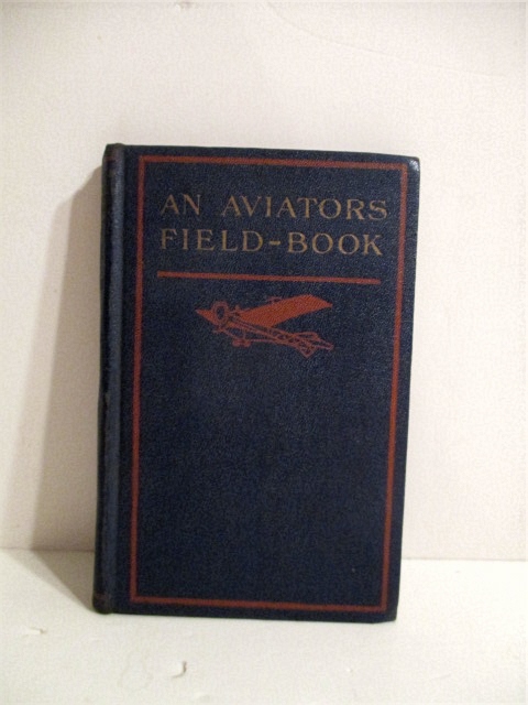 An Aviator's Field Book: Being the field reports of Oswald Bolcke, from August 1, 1914 to October 28, 1916 .