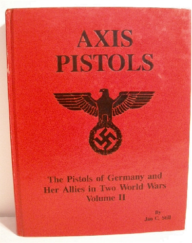 Image for Axis Pistols: Pistols of Germany & Her Allies in Two World Wars. Volume II.