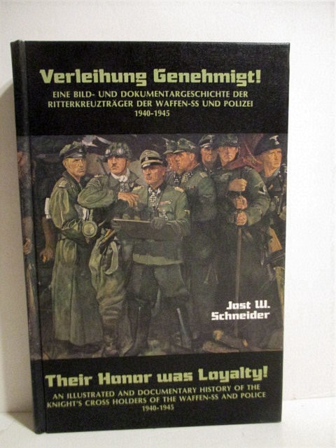Their Honor was Loyalty!: Illustrated & Documentary History of the Knights Cross Holders of the Waffen-SS & Police. Verleihung Genehmight! Eine Bild- und Dokuntargschichte der Ritterkreuztrager der Waffen-SS und Polizei. 1940-1945.