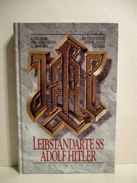 Uniforms, Organization and History of the LAH: Leibstandarte SS Adolf Hitler. Vol. One.