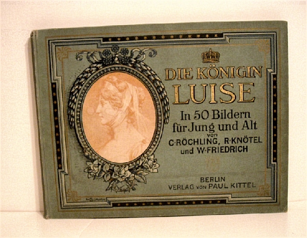 Image for Die Konigin Luise in 50 Bildern fur Jung und Alt.
