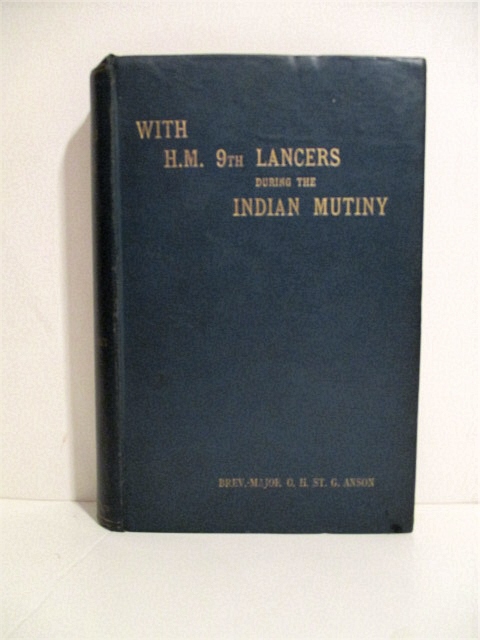 Image for With H. M. 9th Lancers During the Indian Mutiny. The Letters of Brevet-Major O. H. S. G. Anson.