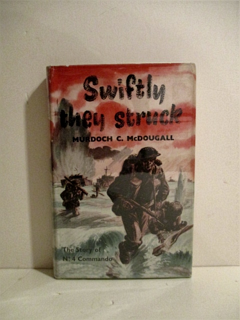 Swiftly They Struck: Story of No. 4 Commando.
